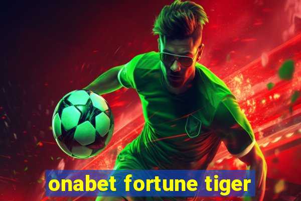 onabet fortune tiger